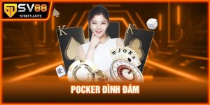 Poker SV88 - Cách Chơi Poker SV88 Thắng Lớn tại nhà cái